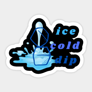 ice cold dip Sticker